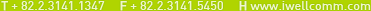 T + 82.2.3141.1347     F + 82.2.3141.5450     H www.iwellcomm.com